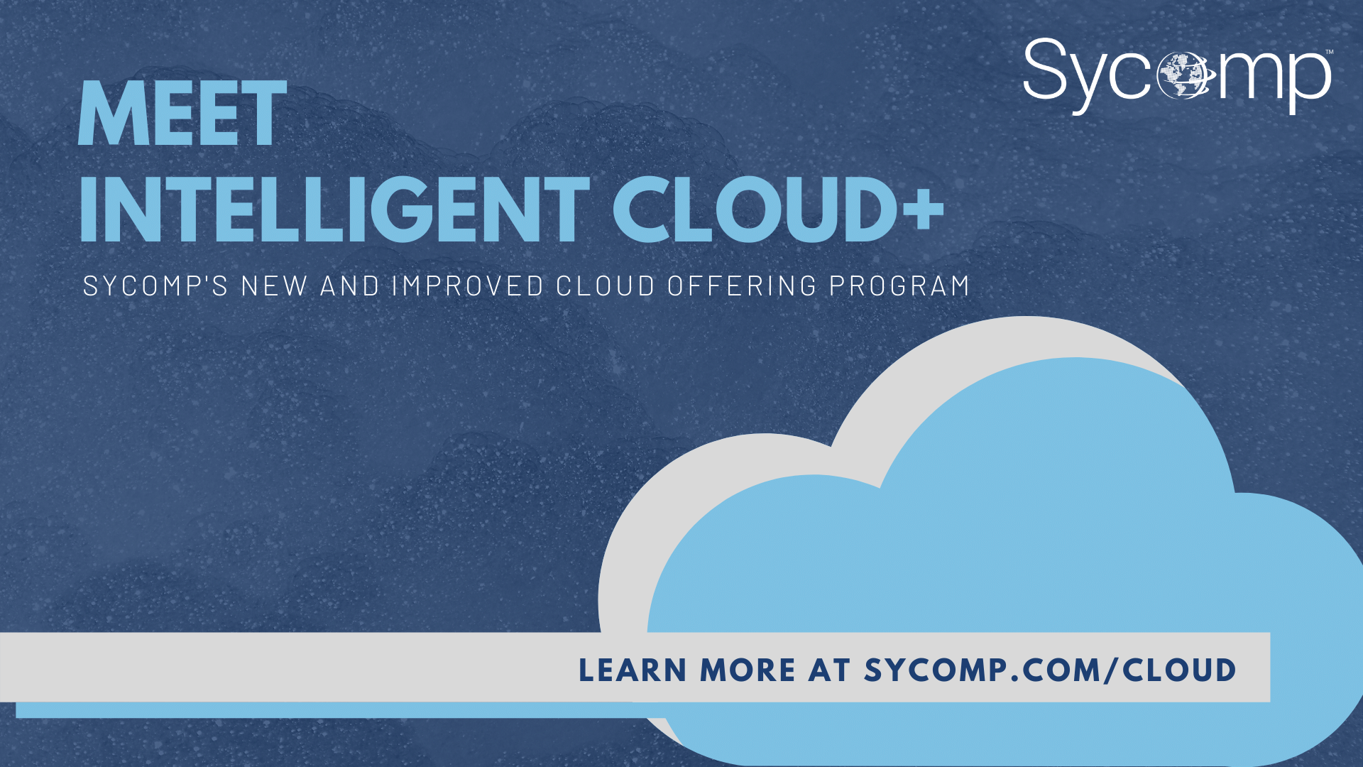 Intelligent Cloud Plus (Intelligent Cloud+), a new and improved Sycomp offering with a variety of benefits that enables organizations to consume the public cloud